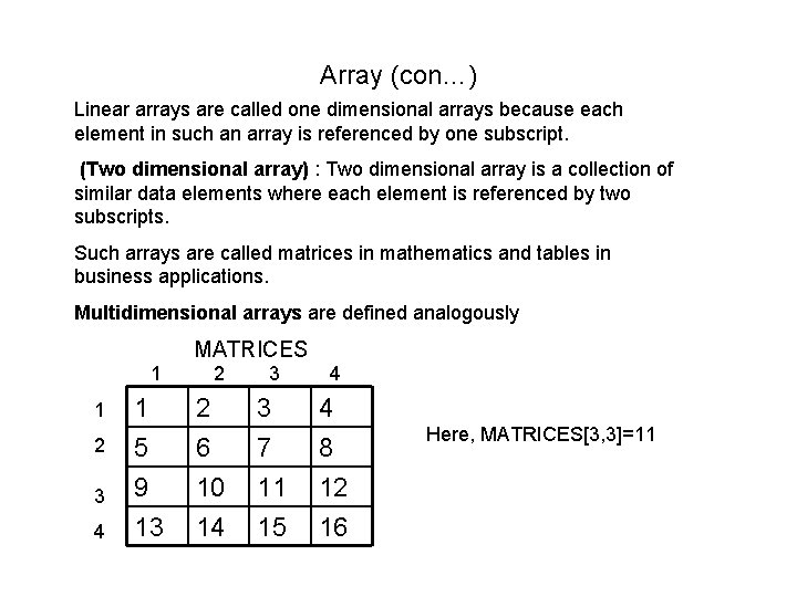 Array (con…) Linear arrays are called one dimensional arrays because each element in such Array (con…) Linear arrays are called one dimensional arrays because each element in such