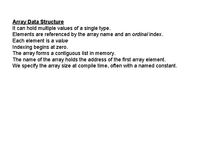 Array Data Structure It can hold multiple values of a single type. Elements are Array Data Structure It can hold multiple values of a single type. Elements are