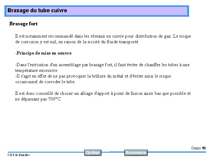 Brasage du tube cuivre Brasage fort Il est notamment recommandé dans les réseaux en