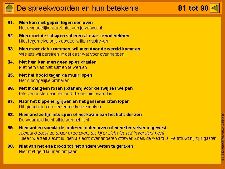 De spreekwoorden en hun betekenis 81 tot 90 Men kan niet gapen tegen een