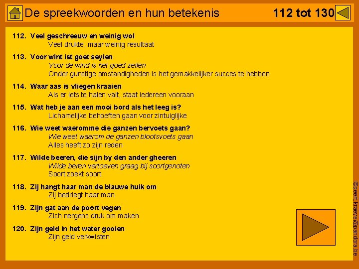 De spreekwoorden en hun betekenis 112 tot 130 112. Veel geschreeuw en weinig wol
