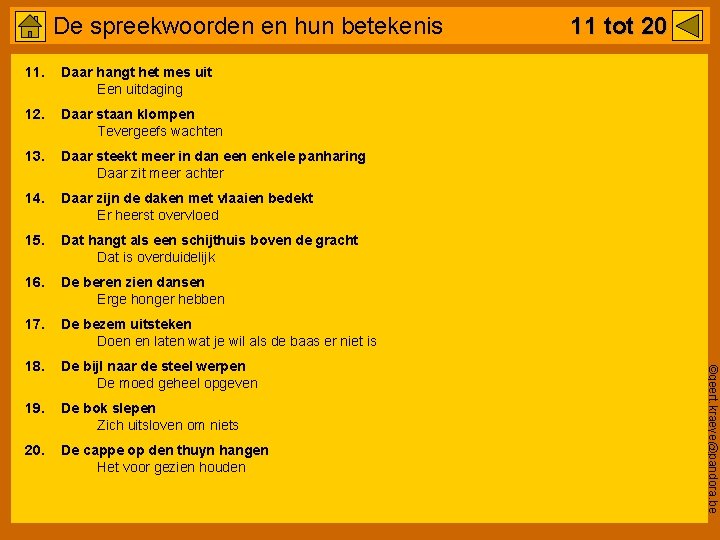 De spreekwoorden en hun betekenis Daar hangt het mes uit Een uitdaging 12. Daar