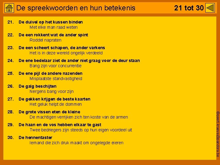 De spreekwoorden en hun betekenis De duivel op het kussen binden Met elke man