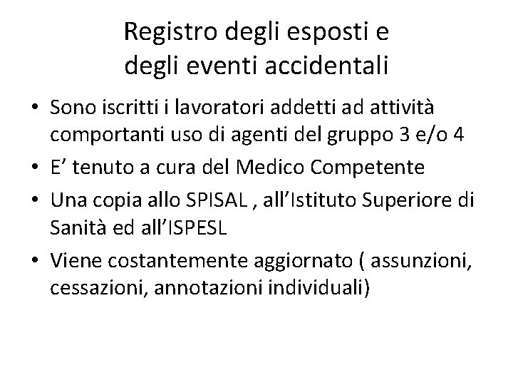 Registro degli esposti e degli eventi accidentali • Sono iscritti i lavoratori addetti ad