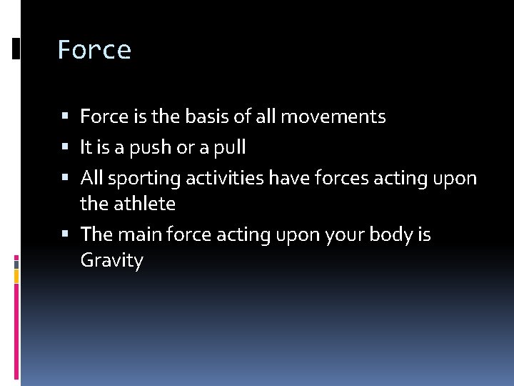 Force is the basis of all movements It is a push or a pull