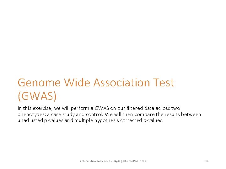 Genome Wide Association Test (GWAS) In this exercise, we will perform a GWAS on