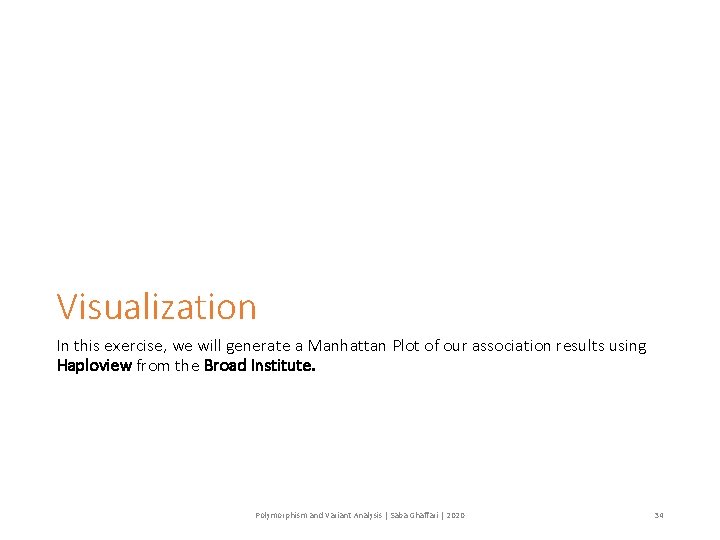 Visualization In this exercise, we will generate a Manhattan Plot of our association results