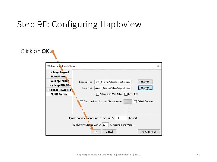 Step 9 F: Configuring Haploview Click on OK. Polymorphism and Variant Analysis | Saba