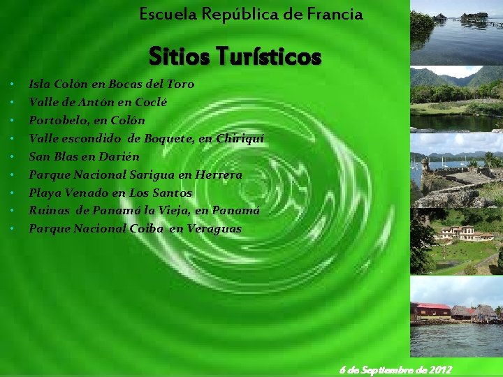 Escuela República de Francia Sitios Turísticos • • • Isla Colón en Bocas del