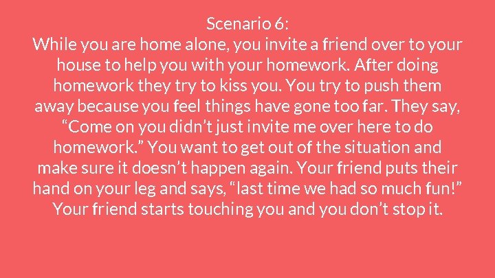 Scenario 6: While you are home alone, you invite a friend over to your