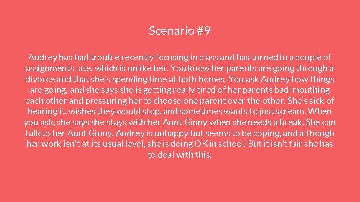 Scenario #9 Audrey has had trouble recently focusing in class and has turned in