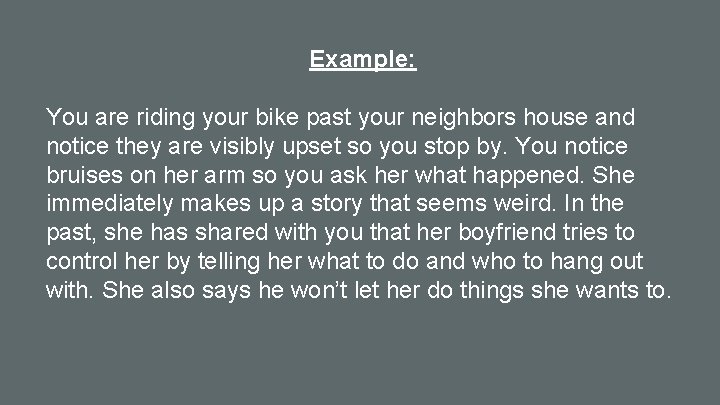Example: You are riding your bike past your neighbors house and notice they are