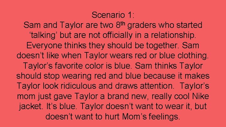 Scenario 1: Sam and Taylor are two 8 th graders who started ‘talking’ but
