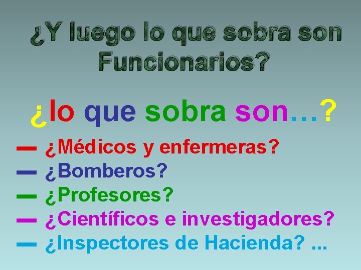¿Y luego lo que sobra son Funcionarios? ¿lo que sobra son…? ▬ ▬ ▬