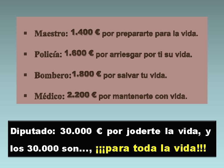 § Maestro: 1. 400 € por prepararte para la vida. § Policía: 1. 600