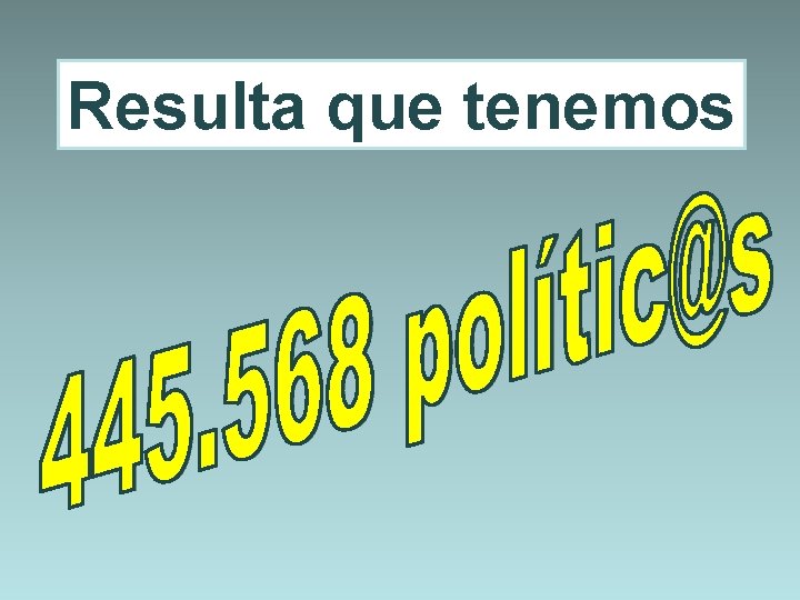 Resulta que tenemos 