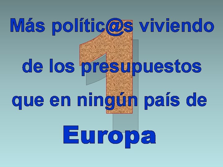 1 Más polític@s viviendo de los presupuestos que en ningún país de Europa 