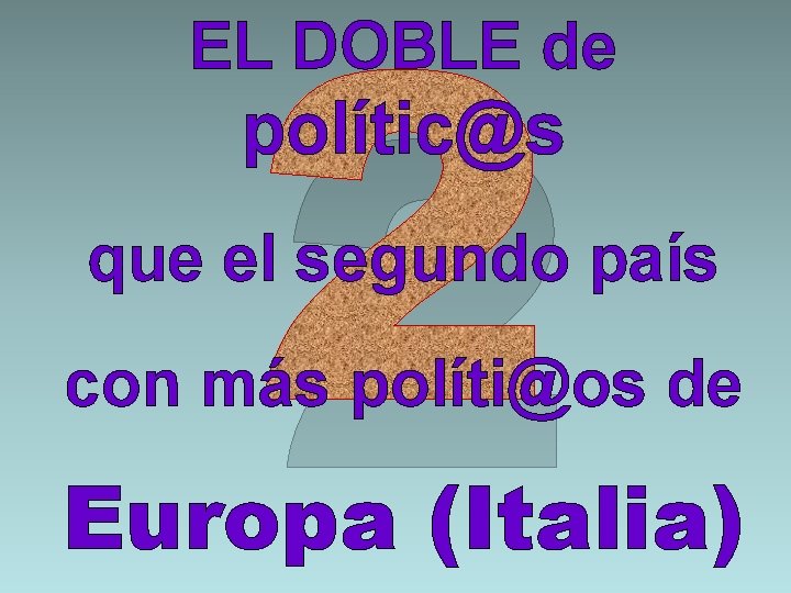 2 EL DOBLE de polític@s que el segundo país con más políti@os de Europa