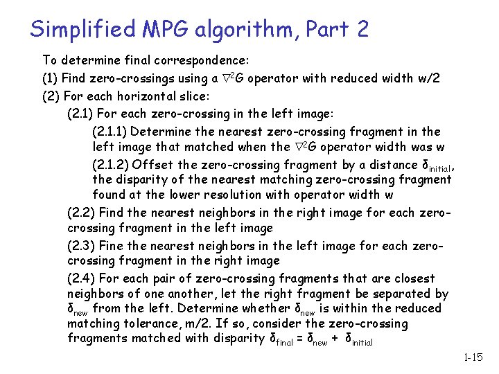 Simplified MPG algorithm, Part 2 To determine final correspondence: (1) Find zero-crossings using a