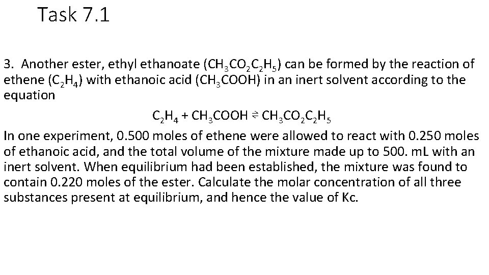 Task 7. 1 3. Another ester, ethyl ethanoate (CH 3 CO 2 C 2