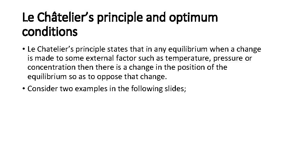 Le Cha telier’s principle and optimum conditions • Le Chatelier’s principle states that in