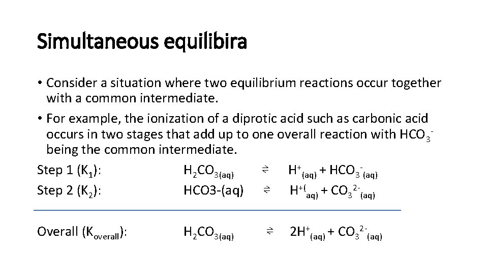 Simultaneous equilibira • Consider a situation where two equilibrium reactions occur together with a