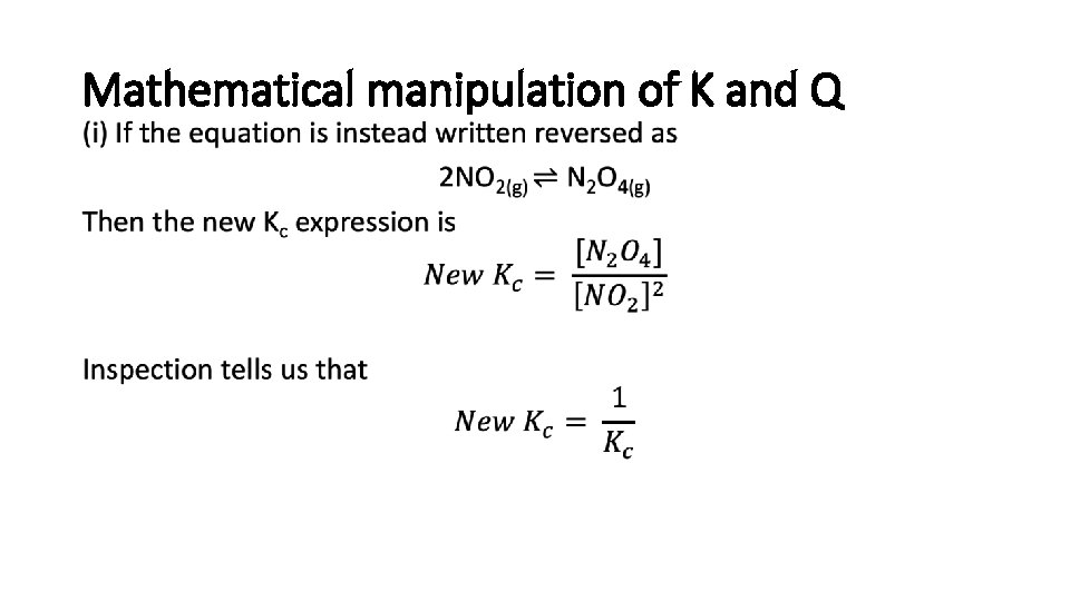 Mathematical manipulation of K and Q • 