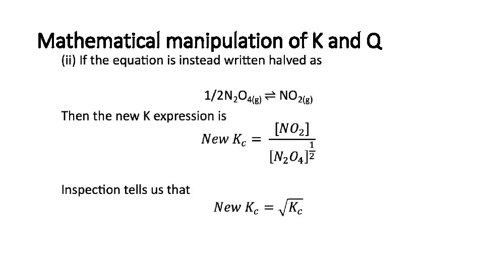 Mathematical manipulation of K and Q • 