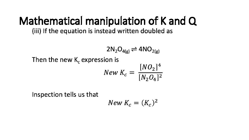 Mathematical manipulation of K and Q • 