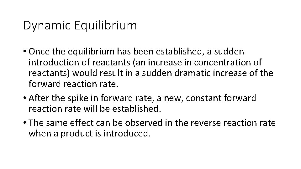 Dynamic Equilibrium • Once the equilibrium has been established, a sudden introduction of reactants