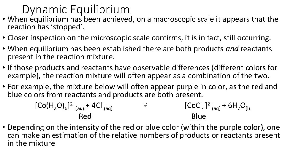 Dynamic Equilibrium • When equilibrium has been achieved, on a macroscopic scale it appears