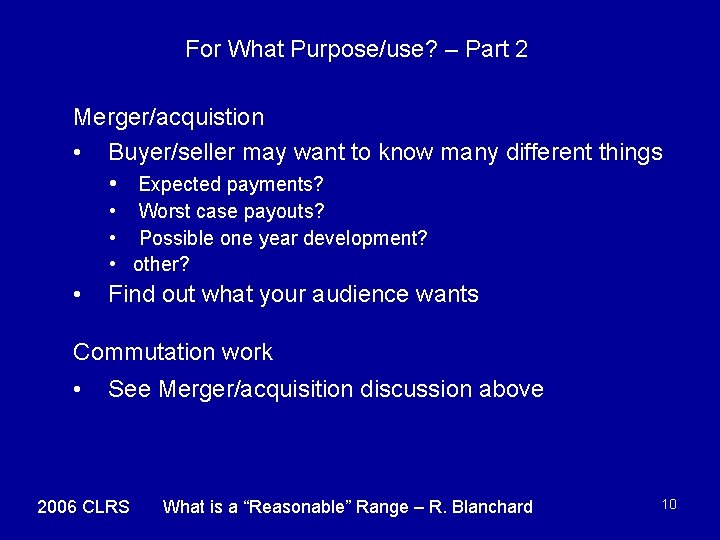 For What Purpose/use? – Part 2 Merger/acquistion • Buyer/seller may want to know many