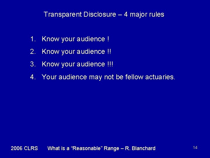 Transparent Disclosure – 4 major rules 1. Know your audience ! 2. Know your