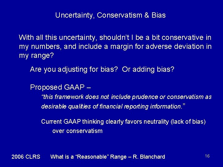 Uncertainty, Conservatism & Bias With all this uncertainty, shouldn’t I be a bit conservative