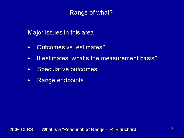 Range of what? Major issues in this area • Outcomes vs. estimates? • If