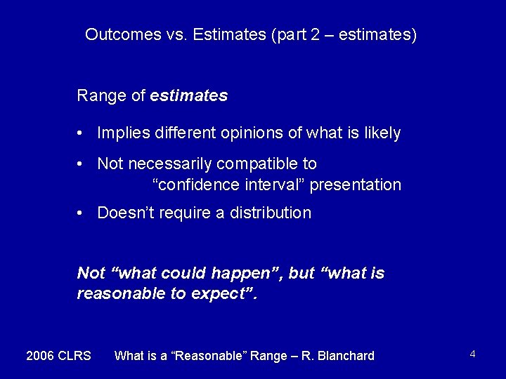 Outcomes vs. Estimates (part 2 – estimates) Range of estimates • Implies different opinions