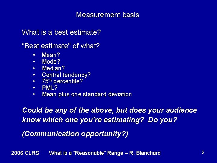 Measurement basis What is a best estimate? “Best estimate” of what? • Mean? •