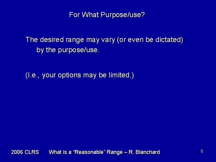 For What Purpose/use? The desired range may vary (or even be dictated) by the