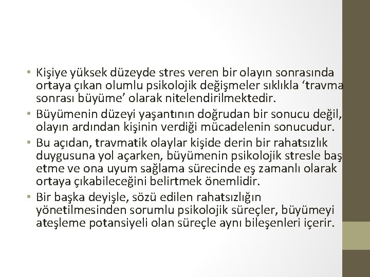  • Kişiye yüksek düzeyde stres veren bir olayın sonrasında ortaya çıkan olumlu psikolojik