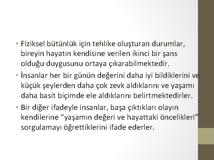  • Fiziksel bütünlük için tehlike oluşturan durumlar, bireyin hayatın kendisine verilen ikinci bir