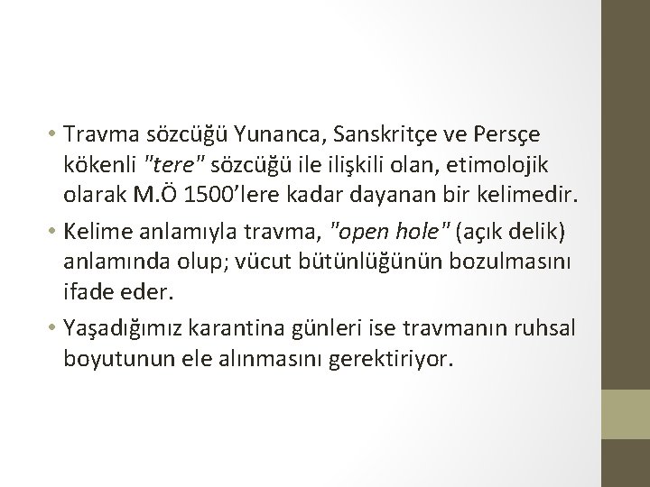  • Travma sözcüğü Yunanca, Sanskritçe ve Persçe kökenli "tere" sözcüğü ile ilişkili olan,