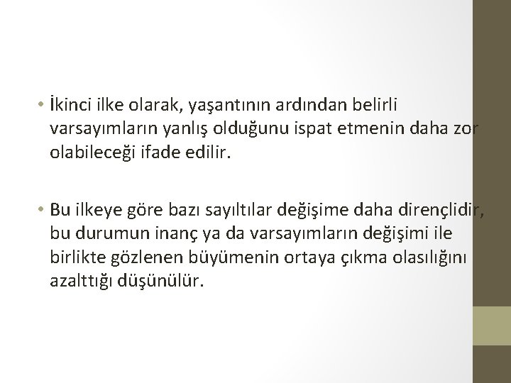  • İkinci ilke olarak, yaşantının ardından belirli varsayımların yanlış olduğunu ispat etmenin daha