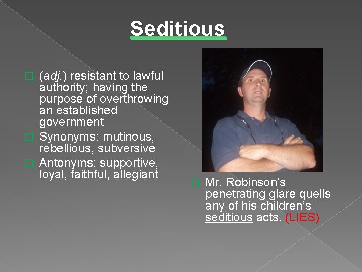 Seditious (adj. ) resistant to lawful authority; having the purpose of overthrowing an established