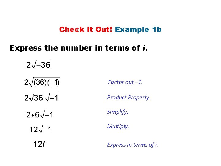 Check It Out! Example 1 b Express the number in terms of i. Factor Check It Out! Example 1 b Express the number in terms of i. Factor