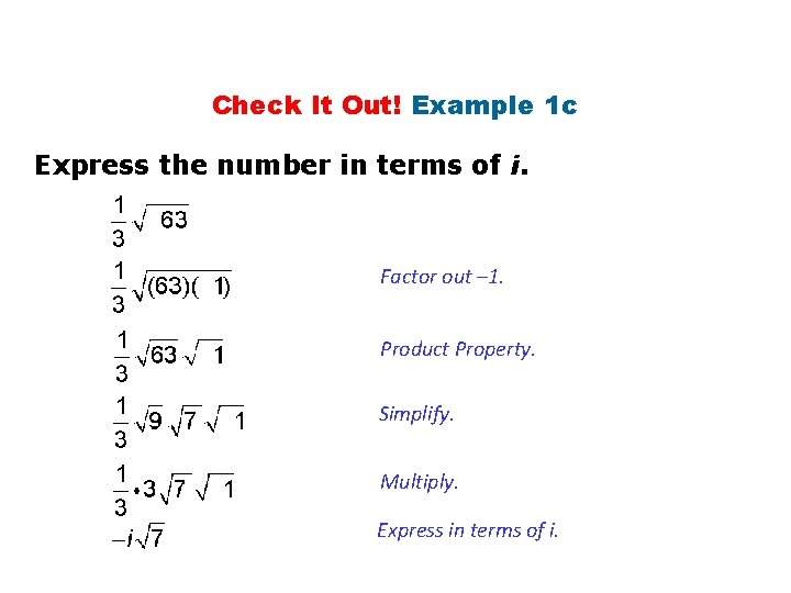 Check It Out! Example 1 c Express the number in terms of i. Factor Check It Out! Example 1 c Express the number in terms of i. Factor