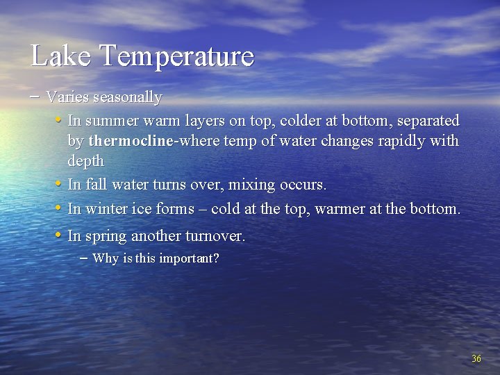 Lake Temperature – Varies seasonally • In summer warm layers on top, colder at