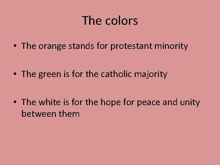 The colors • The orange stands for protestant minority • The green is for