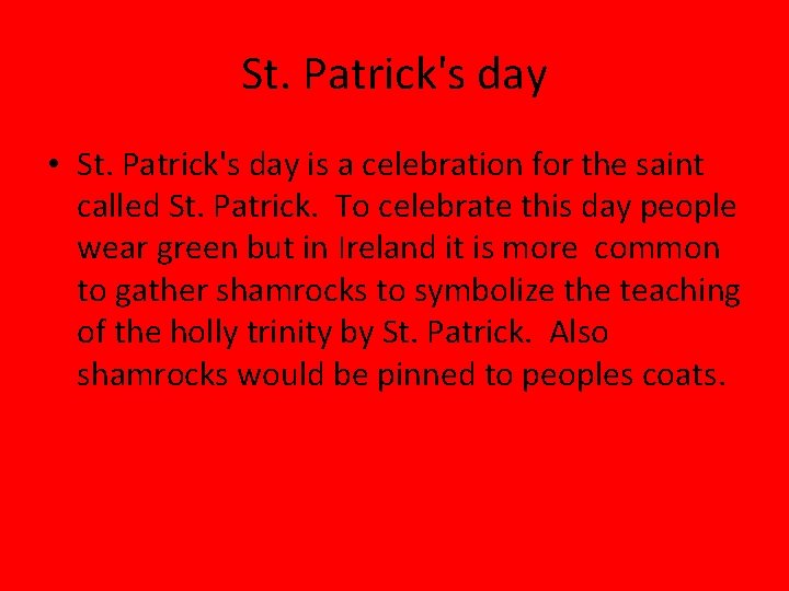 St. Patrick's day • St. Patrick's day is a celebration for the saint called