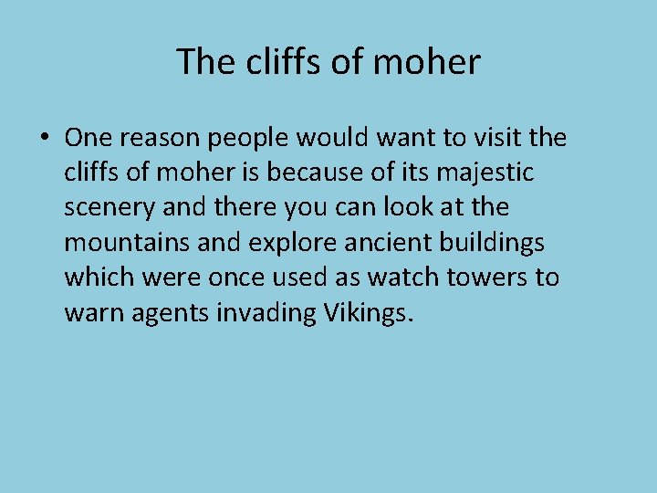 The cliffs of moher • One reason people would want to visit the cliffs