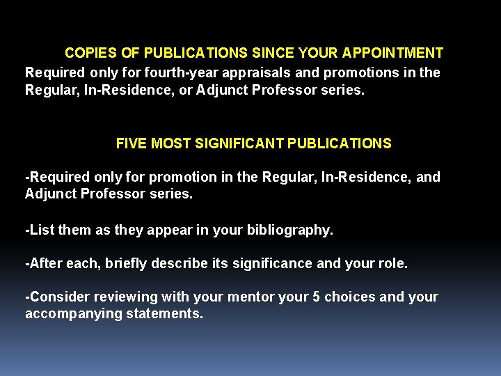 COPIES OF PUBLICATIONS SINCE YOUR APPOINTMENT Required only for fourth-year appraisals and promotions in
